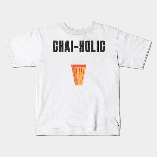 Funny Chai-Holic Quote Kids T-Shirt by TheVintageChaosCo.